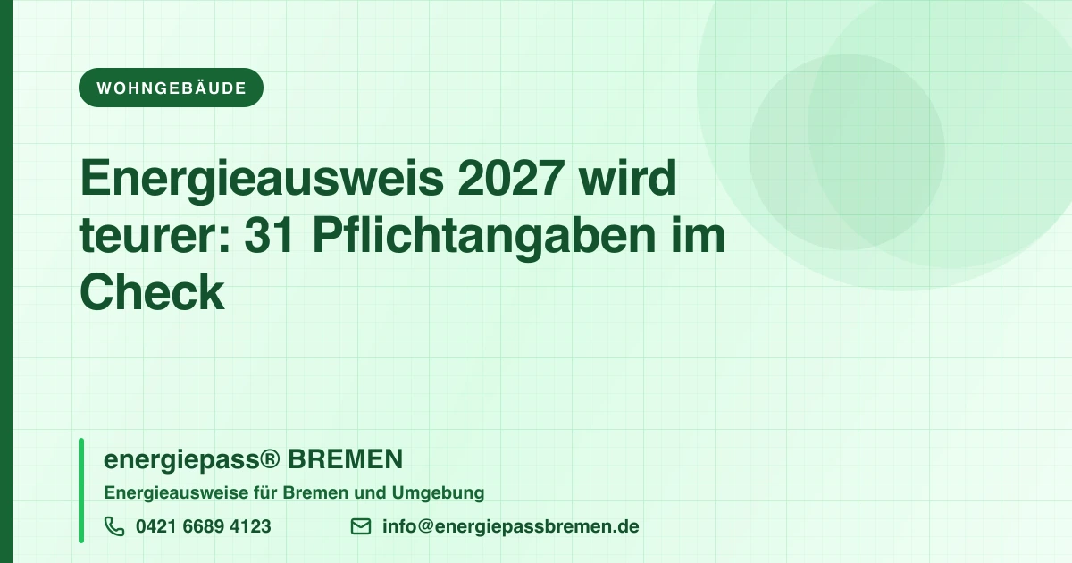 Energieausweis 2027: Bürokratieabbau versprochen, Bürokratieaufbau geliefert | energiepass® BREMEN, Telefon 0421 6689 4123