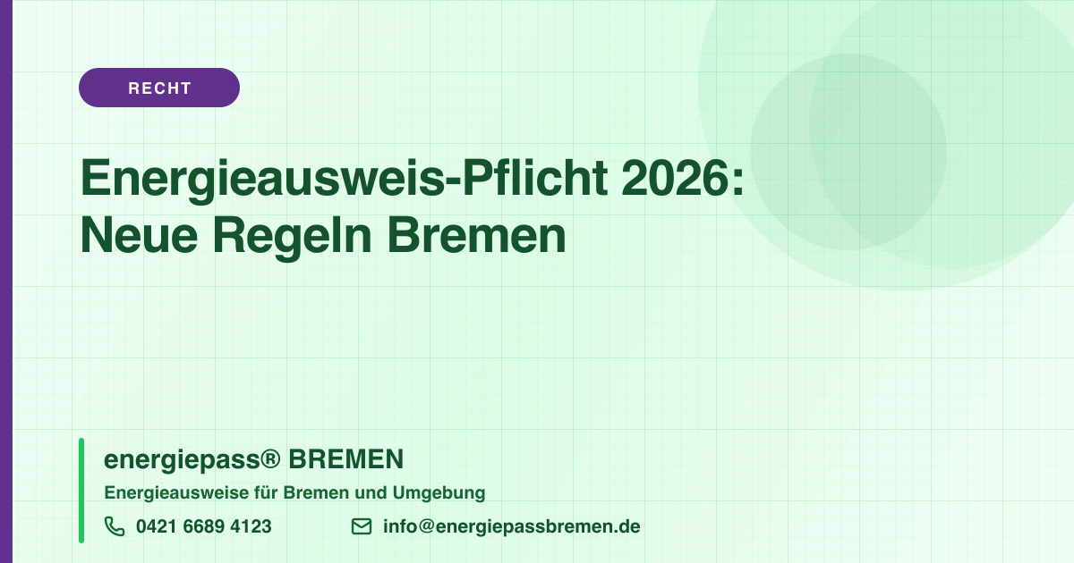Energieausweis-Pflicht 2026: Was sich konkret ändert — Ihr Pflichten-Fahrplan für Bremen und Umgebung