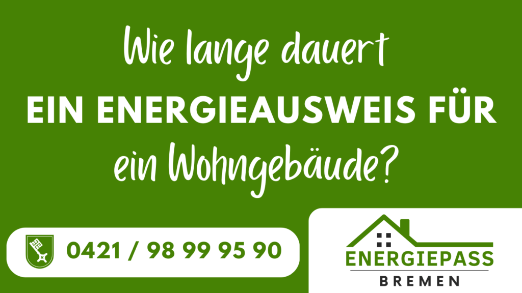 Energieausweis erstellen Bremen Preise Energieausweis Bremen Wie lange dauert es einen Energieausweis zu erstellen für ein Wohngebäude in Bremen und Umgebung