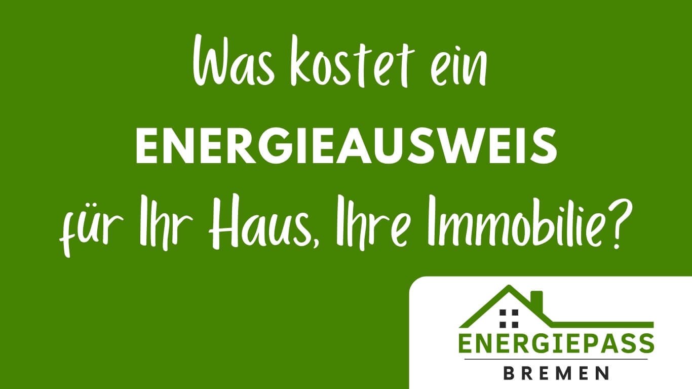 Was kostet ein Energieausweis für Ihr Haus oder Ihre Immobilie - Energiepass-Bremen Was kostet ein Energieausweis für Ihr Haus oder Ihre Immobilie - Energiepass-Bremen
